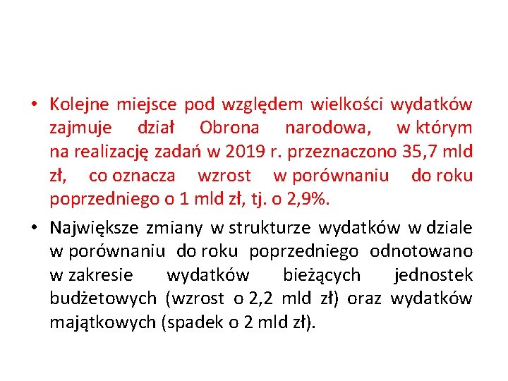  • Kolejne miejsce pod względem wielkości wydatków zajmuje dział Obrona narodowa, w którym