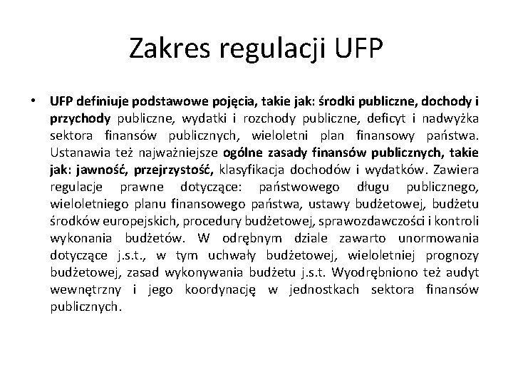 Zakres regulacji UFP • UFP definiuje podstawowe pojęcia, takie jak: środki publiczne, dochody i