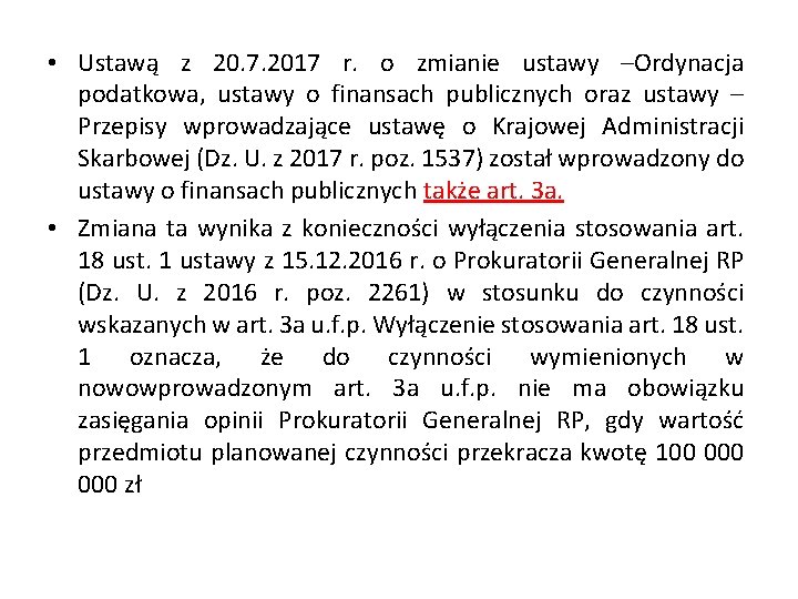  • Ustawą z 20. 7. 2017 r. o zmianie ustawy –Ordynacja podatkowa, ustawy