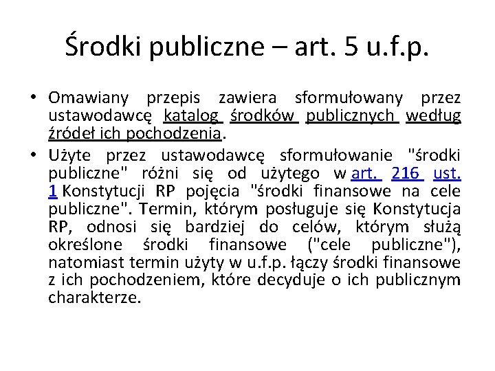 Środki publiczne – art. 5 u. f. p. • Omawiany przepis zawiera sformułowany przez