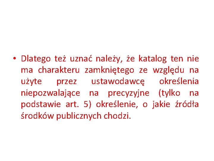  • Dlatego też uznać należy, że katalog ten nie ma charakteru zamkniętego ze