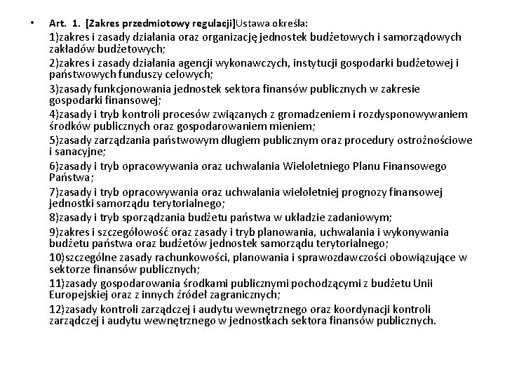  • Art. 1. [Zakres przedmiotowy regulacji]Ustawa określa: 1)zakres i zasady działania oraz organizację