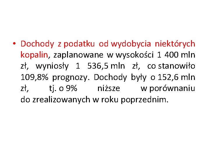  • Dochody z podatku od wydobycia niektórych kopalin, zaplanowane w wysokości 1 400