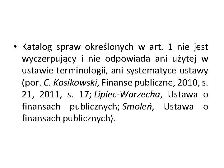  • Katalog spraw określonych w art. 1 nie jest wyczerpujący i nie odpowiada