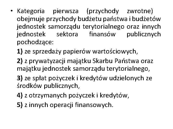  • Kategoria pierwsza (przychody zwrotne) obejmuje przychody budżetu państwa i budżetów jednostek samorządu