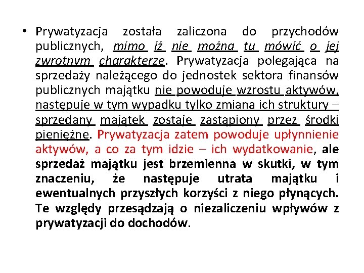  • Prywatyzacja została zaliczona do przychodów publicznych, mimo iż nie można tu mówić