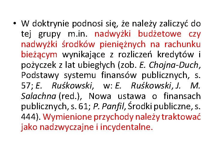  • W doktrynie podnosi się, że należy zaliczyć do tej grupy m. in.