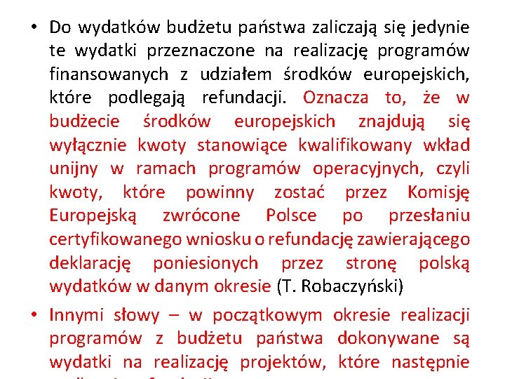  • Do wydatków budżetu państwa zaliczają się jedynie te wydatki przeznaczone na realizację