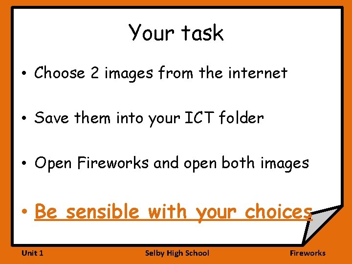 Your task • Choose 2 images from the internet • Save them into your