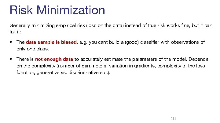 Risk Minimization Generally minimizing empirical risk (loss on the data) instead of true risk