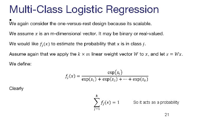 Multi-Class Logistic Regression • So it acts as a probability 21 