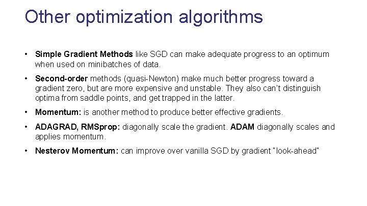 Other optimization algorithms • Simple Gradient Methods like SGD can make adequate progress to