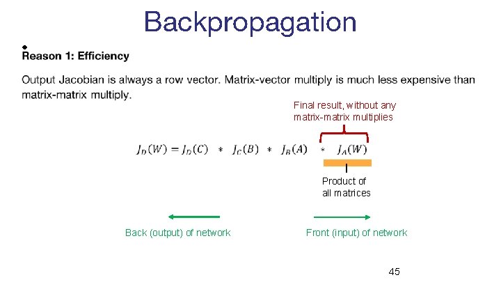 Backpropagation • Final result, without any matrix-matrix multiplies Product of all matrices Back (output)