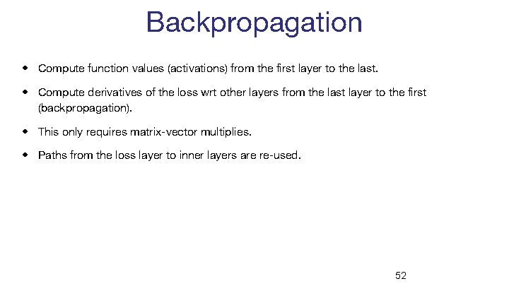 Backpropagation • Compute function values (activations) from the first layer to the last. •