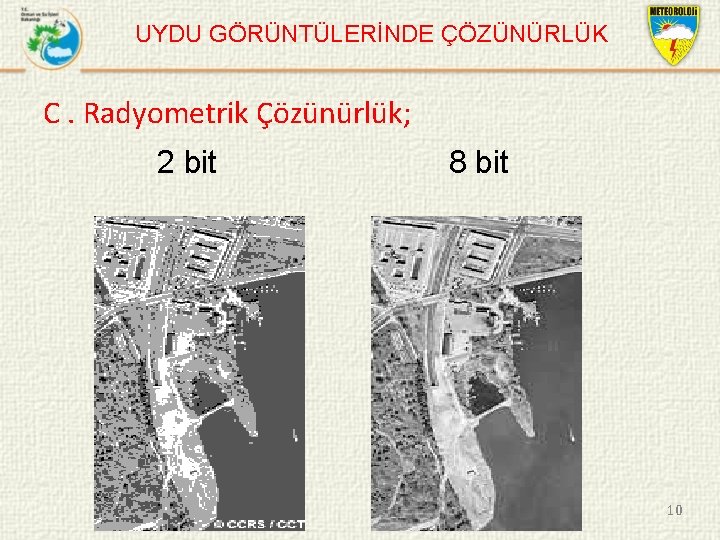 UYDU GÖRÜNTÜLERİNDE ÇÖZÜNÜRLÜK C. Radyometrik Çözünürlük; 2 bit 8 bit 10 