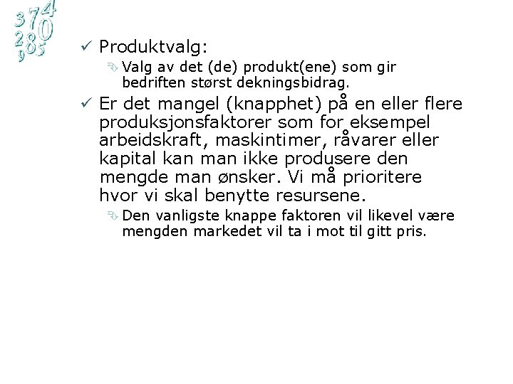 ü Produktvalg: Ê Valg av det (de) produkt(ene) som gir bedriften størst dekningsbidrag. ü