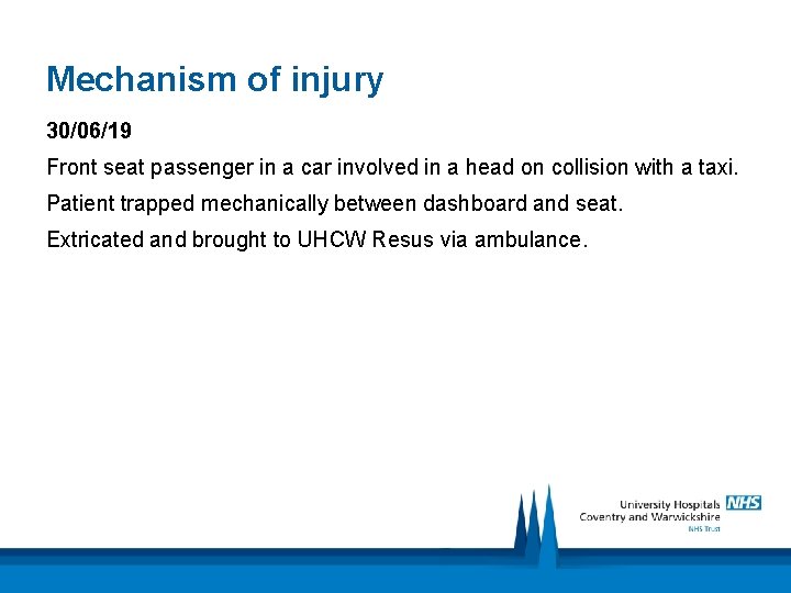 Mechanism of injury 30/06/19 Front seat passenger in a car involved in a head