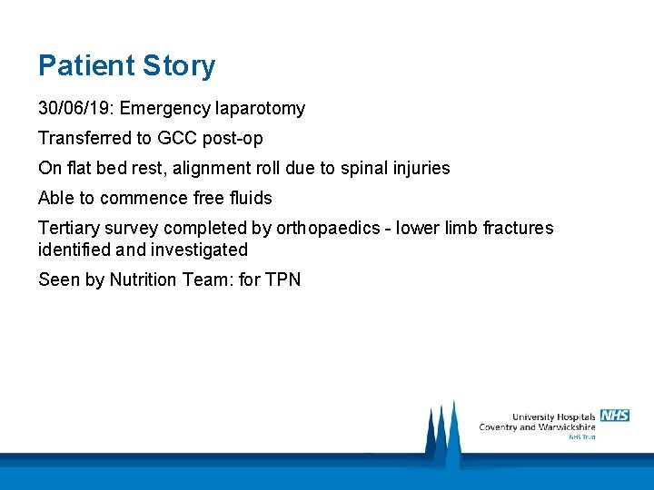 Patient Story 30/06/19: Emergency laparotomy Transferred to GCC post-op On flat bed rest, alignment