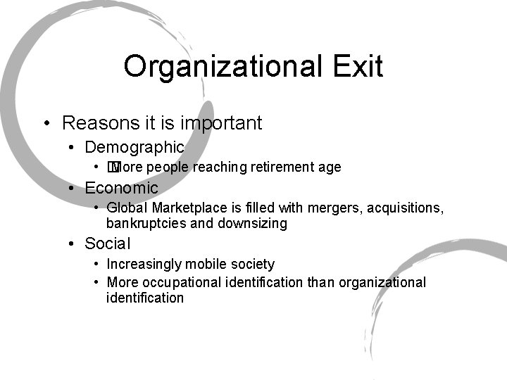 Organizational Exit • Reasons it is important • Demographic • � More people reaching