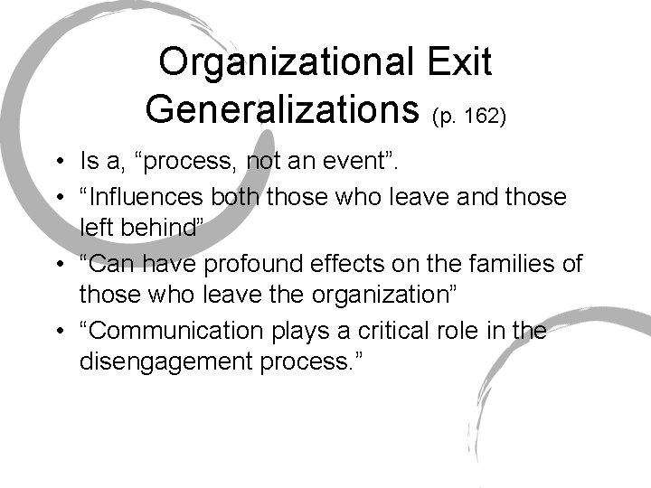 Organizational Exit Generalizations (p. 162) • Is a, “process, not an event”. • “Influences