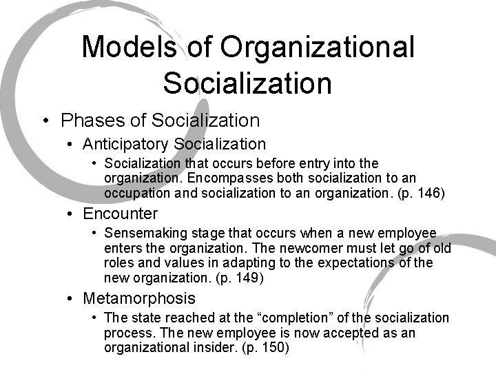 Models of Organizational Socialization • Phases of Socialization • Anticipatory Socialization • Socialization that