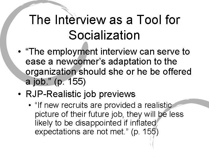 The Interview as a Tool for Socialization • “The employment interview can serve to