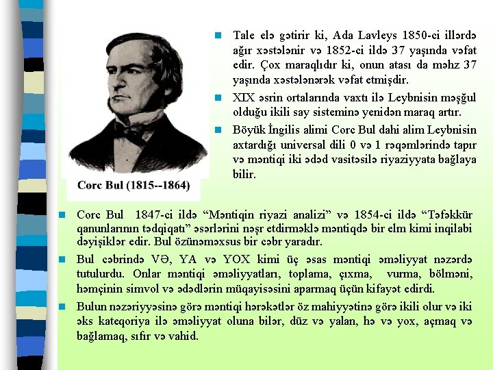 Tale elə gətirir ki, Ada Lavleys 1850 -ci illərdə ağır xəstələnir və 1852 -ci