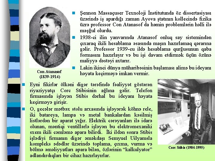 Şennon Massaçuser Texnoloji İnstitutunda öz dissertasiyası üzərində iş apardığı zaman Ayova ştatının kollecində fizika