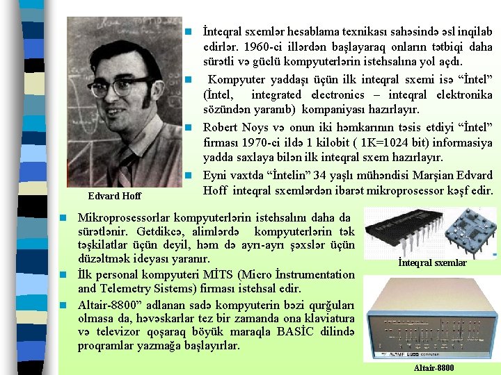 İnteqral sxemlər hesablama texnikası sahəsində əsl inqilab edirlər. 1960 -ci illərdən başlayaraq onların tətbiqi