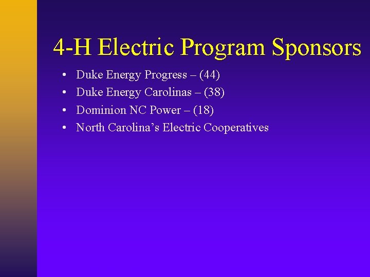 4 -H Electric Program Sponsors • • Duke Energy Progress – (44) Duke Energy