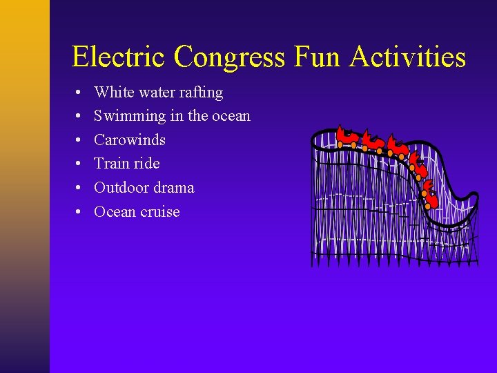 Electric Congress Fun Activities • • • White water rafting Swimming in the ocean