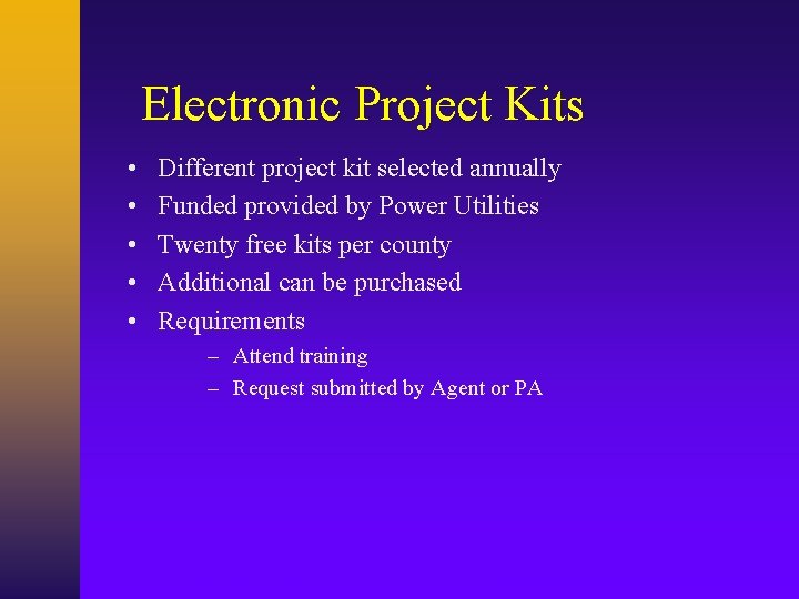 Electronic Project Kits • • • Different project kit selected annually Funded provided by
