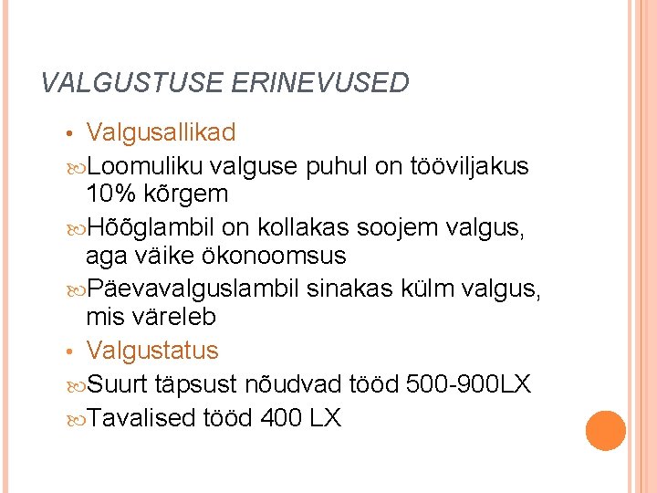 VALGUSTUSE ERINEVUSED Valgusallikad Loomuliku valguse puhul on tööviljakus 10% kõrgem Hõõglambil on kollakas soojem