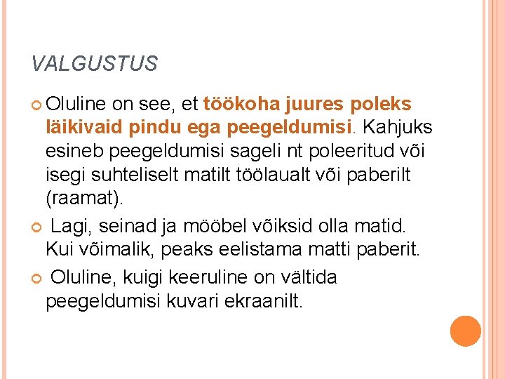 VALGUSTUS Oluline on see, et töökoha juures poleks läikivaid pindu ega peegeldumisi. Kahjuks esineb