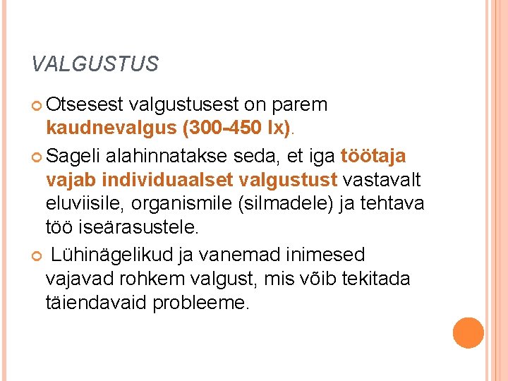 VALGUSTUS Otsesest valgustusest on parem kaudnevalgus (300 -450 lx). Sageli alahinnatakse seda, et iga