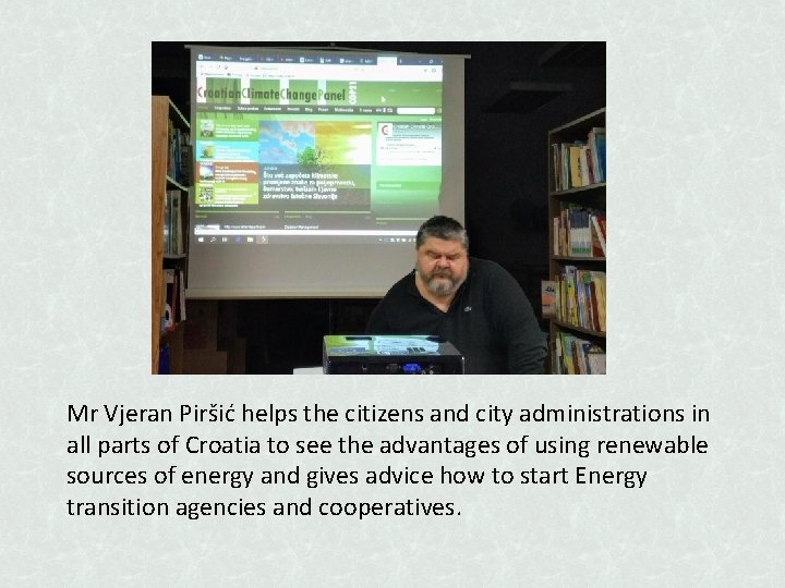 Mr Vjeran Piršić helps the citizens and city administrations in all parts of Croatia