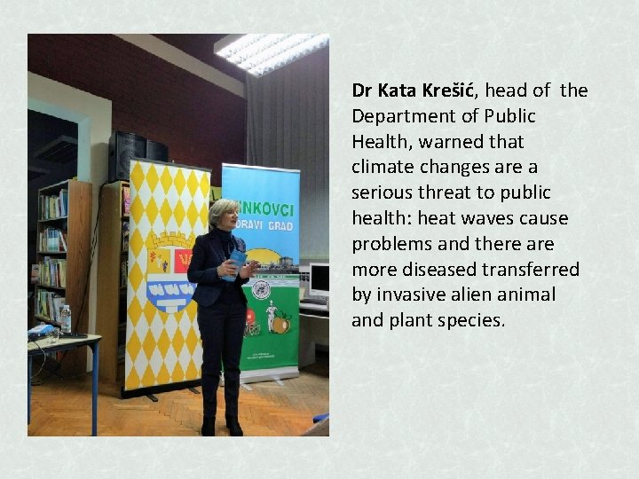 Dr Kata Krešić, head of the Department of Public Health, warned that climate changes