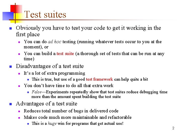 Test suites n Obviously you have to test your code to get it working