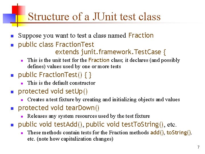 Structure of a JUnit test class n n Suppose you want to test a