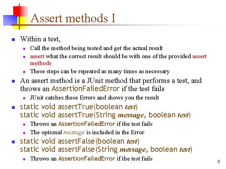 Assert methods I n Within a test, n n An assert method is a