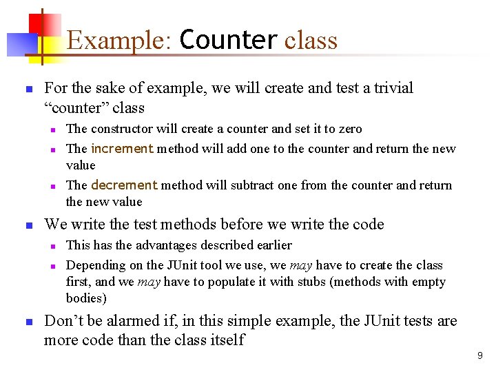 Example: Counter class n For the sake of example, we will create and test