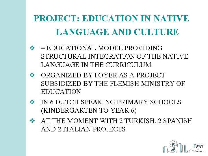 PROJECT: EDUCATION IN NATIVE LANGUAGE AND CULTURE v = EDUCATIONAL MODEL PROVIDING STRUCTURAL INTEGRATION