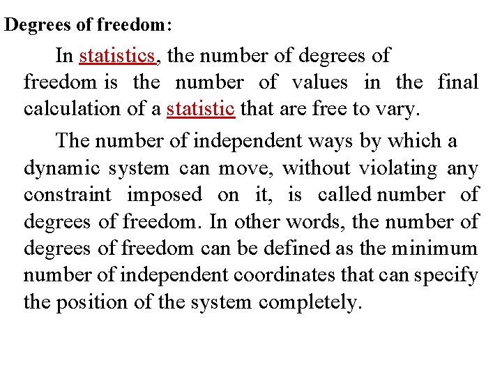 Degrees of freedom: In statistics, the number of degrees of freedom is the number