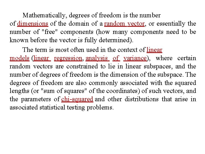 Mathematically, degrees of freedom is the number of dimensions of the domain of a