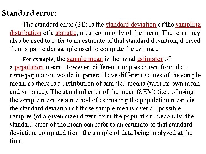 Standard error: The standard error (SE) is the standard deviation of the sampling distribution