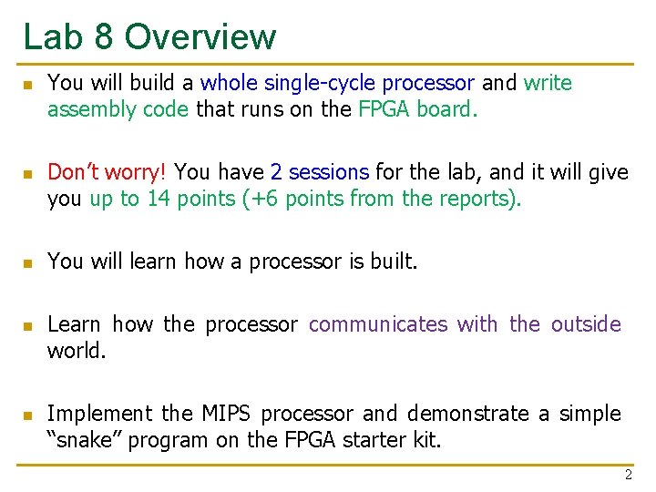 Lab 8 Overview n n n You will build a whole single-cycle processor and Lab 8 Overview n n n You will build a whole single-cycle processor and