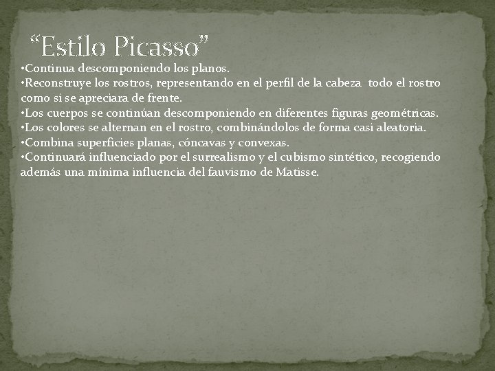 “Estilo Picasso” • Continua descomponiendo los planos. • Reconstruye los rostros, representando en el