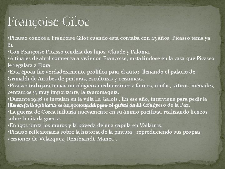 Françoise Gilot • Picasso conoce a Françoise Gilot cuando esta contaba con 23 años,