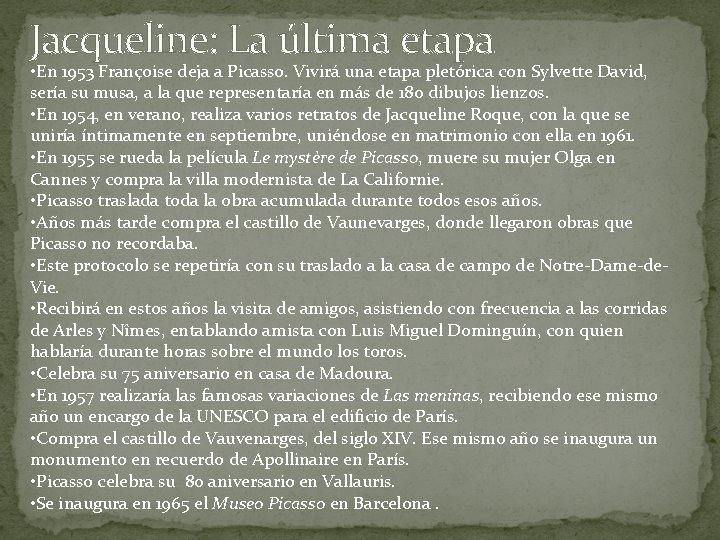 Jacqueline: La última etapa • En 1953 Françoise deja a Picasso. Vivirá una etapa