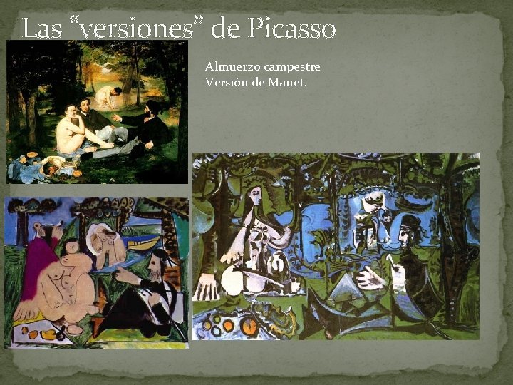 Las “versiones” de Picasso Almuerzo campestre Versión de Manet. 